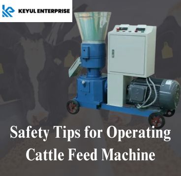 Safety Tips for Operating Cattle Feed Machine